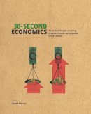 Donald Marron - 30-Second Economics: The 50 Most Thought-Provoking Economic Theories, Each Explained in Half a Minute - 9781848312326 - V9781848312326