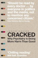 James Davies - Cracked: Why Psychiatry is Doing More Harm Than Good - 9781848316546 - V9781848316546