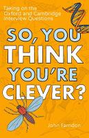 John Farndon - So, You Think You´re Clever?: Taking on The Oxford and Cambridge Questions - 9781848319325 - V9781848319325