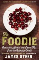 James Steen - The Foodie: Curiosities, Stories and Expert Tips from the Culinary World - 9781848319882 - V9781848319882