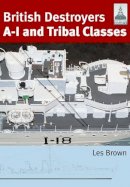Les Brown - ShipCraft 11: British Destroyers: A-1 and Tribal Classes - 9781848320239 - V9781848320239