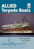 John Lambert - ShipCraft Special: Allied Torpedo Boats - 9781848320604 - V9781848320604
