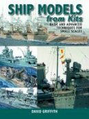 David Griffith - Ship Models from Kits - 9781848320918 - V9781848320918