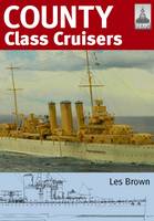 Les Brown - Shipcraft 19: County Class Cruisers - 9781848321274 - V9781848321274