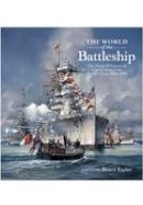 Bruce Taylor - The World of the Battleship: The Design and Careers of Capital Ships of the World's Navies 1900-1950 - 9781848321786 - V9781848321786