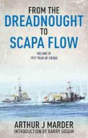 Arthur Marder - From the Dreadnought to Scapa Flow: Volume IV: 1917, Year of Crisis - 9781848322011 - V9781848322011