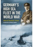 Reinhard Scheer - Germany's High Sea Fleet in the World War - 9781848322097 - V9781848322097
