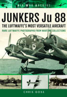 Chris Goss - JUNKERS Ju 88: The Early Years - Blitzkrieg to the Blitz (Air War Archive) - 9781848324756 - V9781848324756