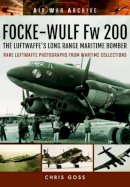 Chris Goss - Focke-Wulf Fw 200 the Luftwaffe's Long Range Maritime Bomber - 9781848324879 - V9781848324879