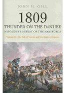 John H Gill - Thunder on the Danube: Napoleon's Defeat of the Habsburgs, Vol. II: The Fall of Vienna and the Battle of Aspern - 9781848327580 - V9781848327580