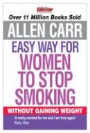 Allen Carr - Allen Carr's Easy Way for Women to Stop Smoking - 9781848374645 - V9781848374645