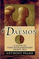 Anthony Peake - The Daemon: A Guide to Your Extraordinary Secret Self - 9781848377219 - V9781848377219
