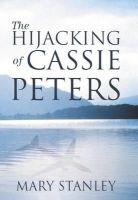 Mary Stanley - The Hijacking of Cassie Peters - 9781848401242 - KCW0003485