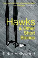 Peter Hollywood - Hawks: & Other Short Stories - 9781848402362 - 9781848402362