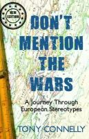 Tony Connelly - Don't Mention the Wars: A Journey Through European Stereotypes - 9781848403529 - 9781848403529