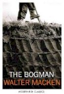 Walter Macken - The Bogman (Modern Irish Classics) - 9781848407732 - 9781848407732