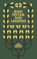 Lady Augusta Gregory - Irish Myths and Legends: Gods and Fighting Men - 9781848408128 - 9781848408128