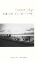 Bolger, Dermot - Other People's Lives - 9781848408432 - 9781848408432