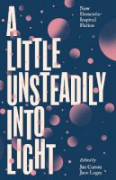 Jan Carson - A Little Unsteadily Into Light: New Dementia-Inspired Fiction - 9781848408616 - 9781848408616