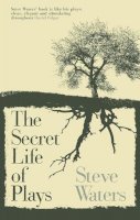 Waters, Steve - The Secret Life of Plays - 9781848420007 - V9781848420007