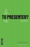 Kathryn Wolfe - So You Want to be a TV Presenter - 9781848420625 - V9781848420625