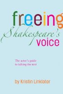 Kristin Linklater - Freeing Shakespeare's Voice - 9781848420830 - V9781848420830