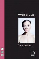Holcroft, Sam - While You Lie - 9781848421240 - V9781848421240
