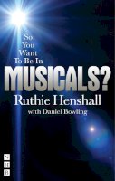 Ruthie Henshall - So You Want to be in Musicals? - 9781848421509 - V9781848421509
