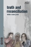 Debbie Tucker Green - Truth and Reconciliation - 9781848421721 - V9781848421721