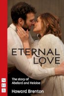Howard Brenton - Eternal Love: The Story of Abelard and Heloise - 9781848423848 - V9781848423848