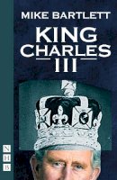 Bartlett, Mike - King Charles III: West End Edition - 9781848424418 - V9781848424418