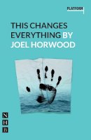 Joel Horwood - This Changes Everything - 9781848425002 - V9781848425002