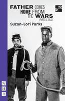 Parks, Suzan-Lori - Father Comes Home from the Wars: Parts 1, 2 & 3 - 9781848425507 - V9781848425507