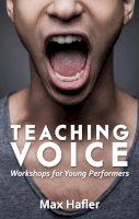 Max Hafler - Teaching Voice: Workshops for Young Performers - 9781848425798 - V9781848425798