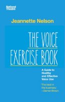 Nelson, Jeannette - The Voice Exercise Book: A Guide to Healthy and Effective Voice Use - 9781848426542 - V9781848426542