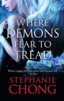Stephanie Chong - Where Demons Fear to Tread - 9781848450493 - V9781848450493