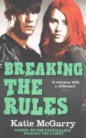 Katie Mcgarry - Breaking the Rules (Pushing the Limits, Book 6) - 9781848453579 - V9781848453579