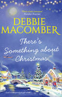 Macomber, Debbie - There's Something About Christmas - 9781848454477 - KAK0006749