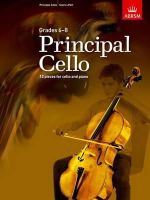 Abrsm - Principal Cello: 12 pieces for cello and piano, Grades 6-8 - 9781848497467 - V9781848497467