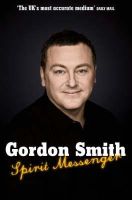 Gordon Smith - Spirit Messenger: The Remarkable Story Of A Seventh Son Of Seventh Son - 9781848500006 - KRS0019903