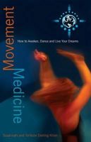 Susannah Darling Khan - Movement Medicine: How to Awaken, Dance and Live Your Dreams - 9781848501447 - V9781848501447