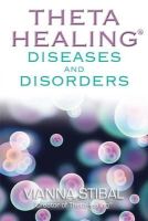 Vianna Stibal - Thetahealing: Diseases and Disorders - 9781848502451 - V9781848502451
