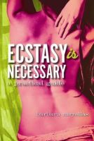 Barbara Carrellas - Ecstasy is Necessary: A Practical Guide - 9781848504561 - V9781848504561
