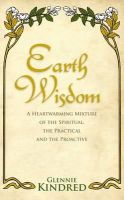 Glennie Kindred - Earth Wisdom: A Heart-Warming Mixture of the Spiritual, the Practical and the Proactive - 9781848504806 - V9781848504806