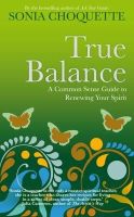 Sonia Choquette - True Balance: A Common Sense Guide to Renewing Your Spirit - 9781848506886 - V9781848506886