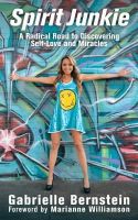 Gabrielle Bernstein - Spirit Junkie: A Radical Road to Self-Love and Miracles - 9781848507135 - V9781848507135