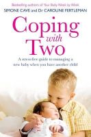 Simone Cave - Coping with Two: A Stress-free Guide to Managing a New Baby When You Have Another Child - 9781848508125 - V9781848508125