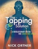 Nick Ortner - The Tapping Solution: A Revolutionary System for Stress-Free Living - 9781848509337 - V9781848509337