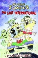 Dan Anthony - Rugby Zombies: The Last International - 9781848514683 - V9781848514683