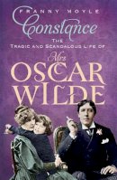 Franny Moyle - Constance: The Tragic and Scandalous Life of Mrs Oscar Wilde - 9781848541641 - V9781848541641